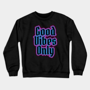 Good Vibes Only Crewneck Sweatshirt